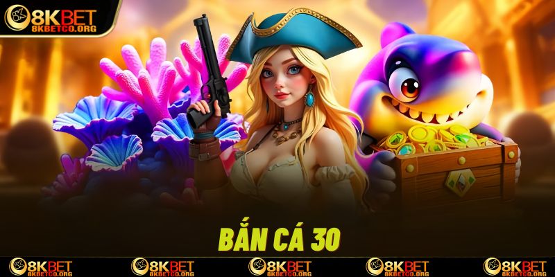 Bắn cá 30 tại 8kbet là tựa game trực tuyến thu hút rất nhiều người chơi