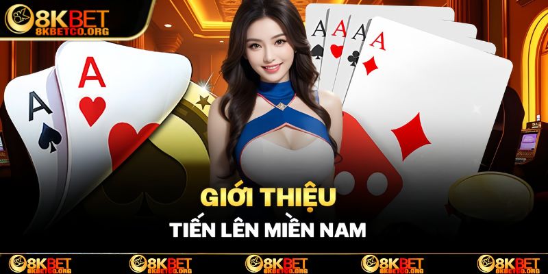 Tổng quan về game bài tiến lên miền Nam 8kbet cực hấp dẫn