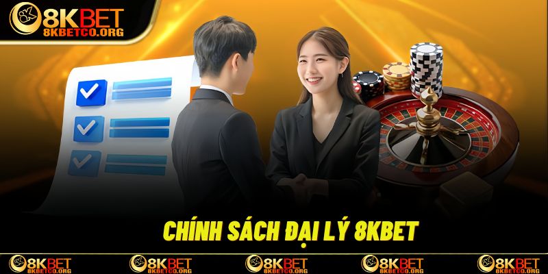 Giới thiệu qua về chương trình đại lý 8kbet