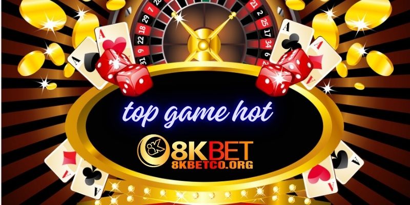 Top game hot tại 8kbet